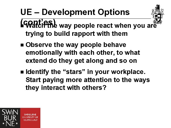 UE – Development Options (cont’es) way people react when you are n Watch the