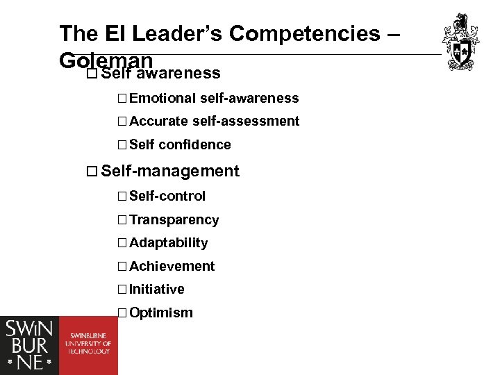 The EI Leader’s Competencies – Goleman ¨ Self awareness ¨ Emotional self-awareness ¨ Accurate