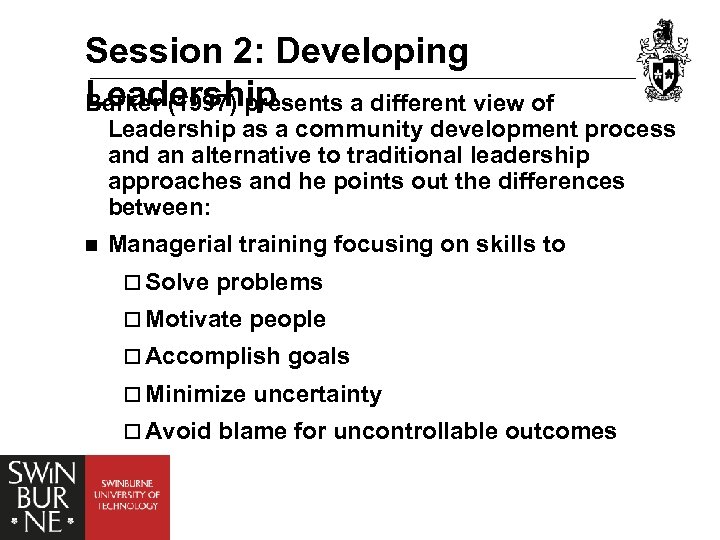 Session 2: Developing Leadership Barker (1997) presents a different view of Leadership as a