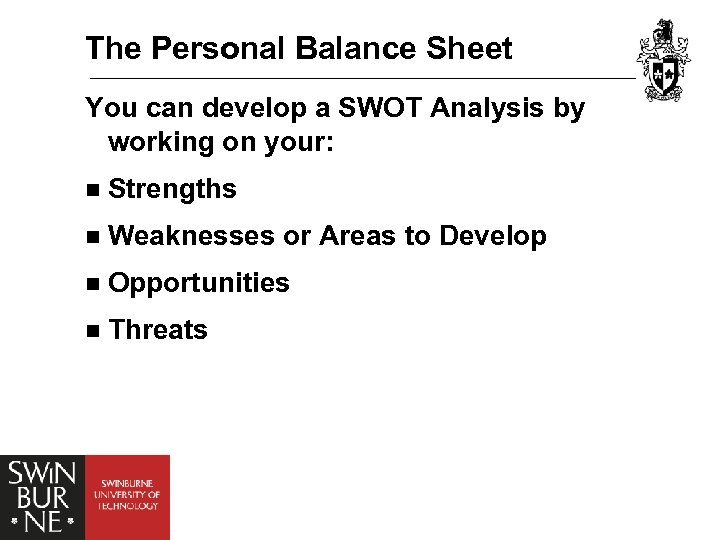 The Personal Balance Sheet You can develop a SWOT Analysis by working on your: