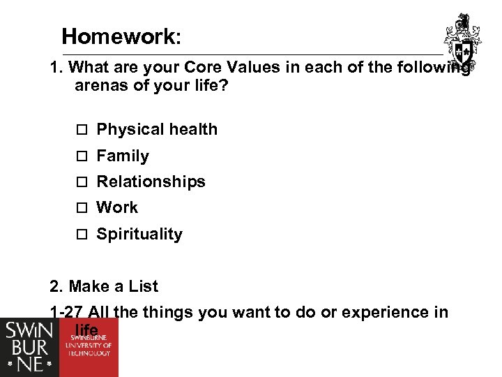 Homework: 1. What are your Core Values in each of the following arenas of