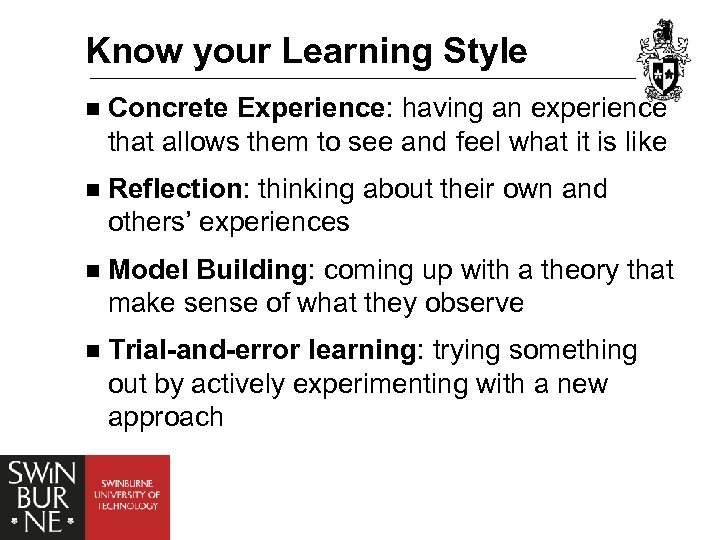 Know your Learning Style n Concrete Experience: having an experience that allows them to