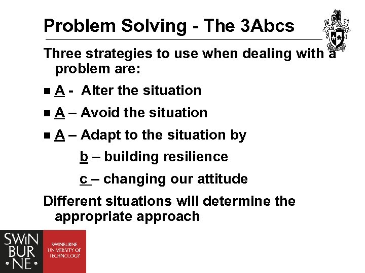 Problem Solving - The 3 Abcs Three strategies to use when dealing with a