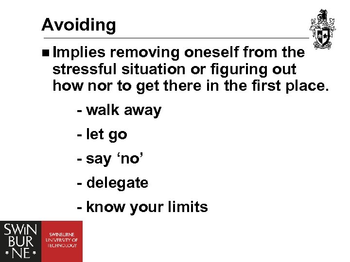 Avoiding n Implies removing oneself from the stressful situation or figuring out how nor