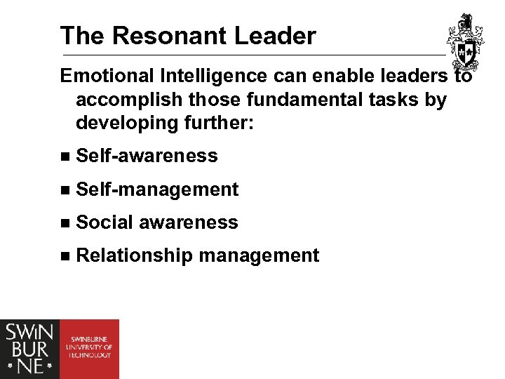 The Resonant Leader Emotional Intelligence can enable leaders to accomplish those fundamental tasks by