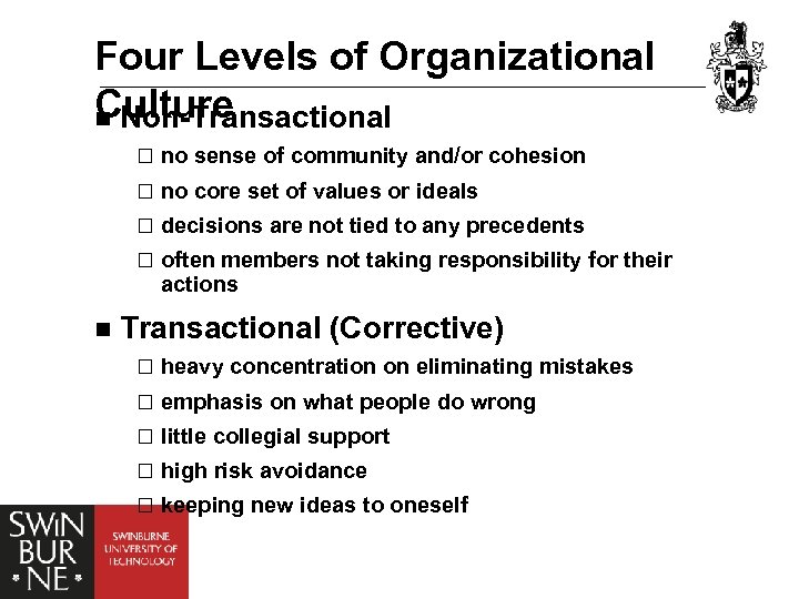 Four Levels of Organizational Culture n Non-Transactional ¨ no sense of community and/or cohesion