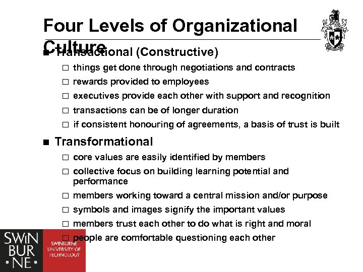 Four Levels of Organizational Culture n Transactional (Constructive) ¨ things get done through negotiations