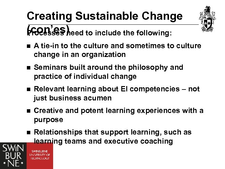 Creating Sustainable Change (con’es) to include the following: Processes need n A tie-in to