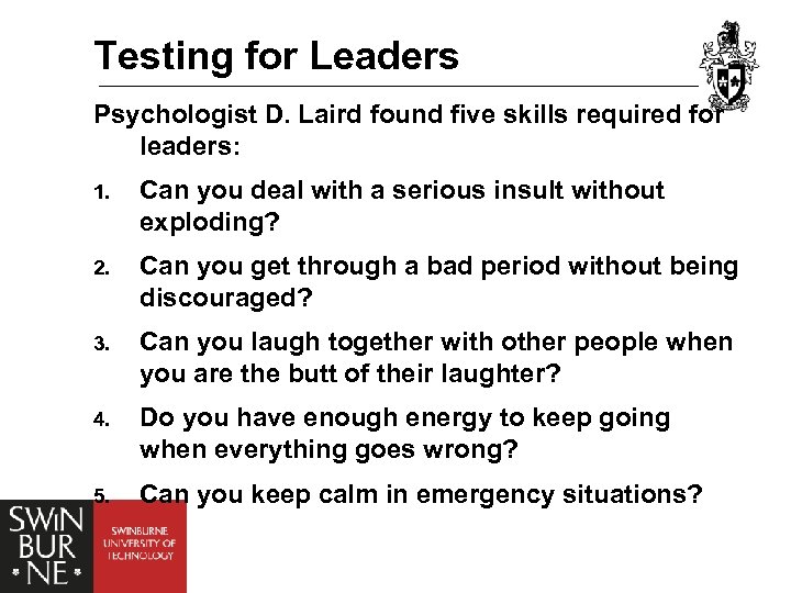 Testing for Leaders Psychologist D. Laird found five skills required for leaders: 1. Can