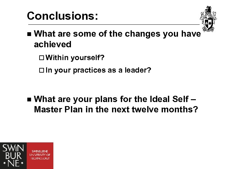 Conclusions: n What are some of the changes you have achieved ¨ Within yourself?