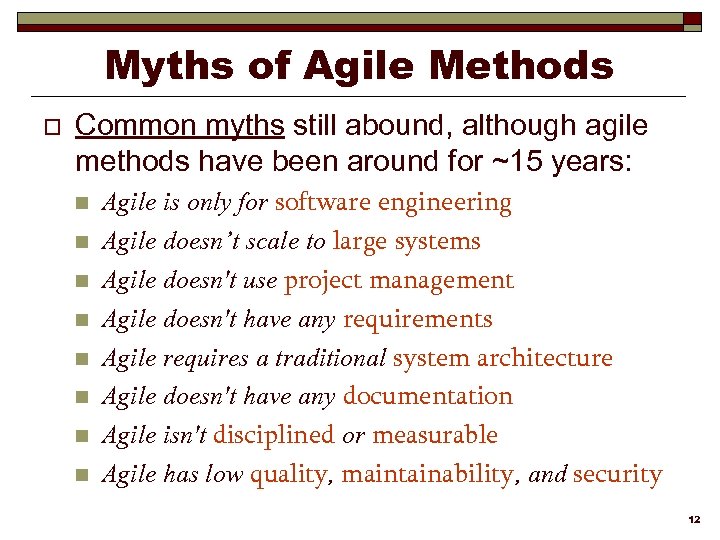 Myths of Agile Methods o Common myths still abound, although agile methods have been