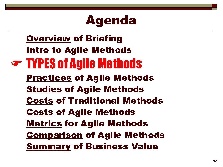 Agenda Overview of Briefing Intro to Agile Methods TYPES of Agile Methods Practices of