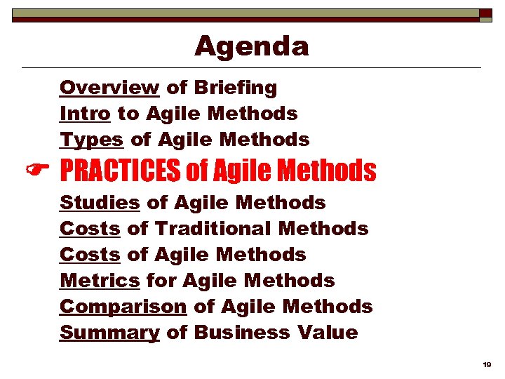 Agenda Overview of Briefing Intro to Agile Methods Types of Agile Methods PRACTICES of
