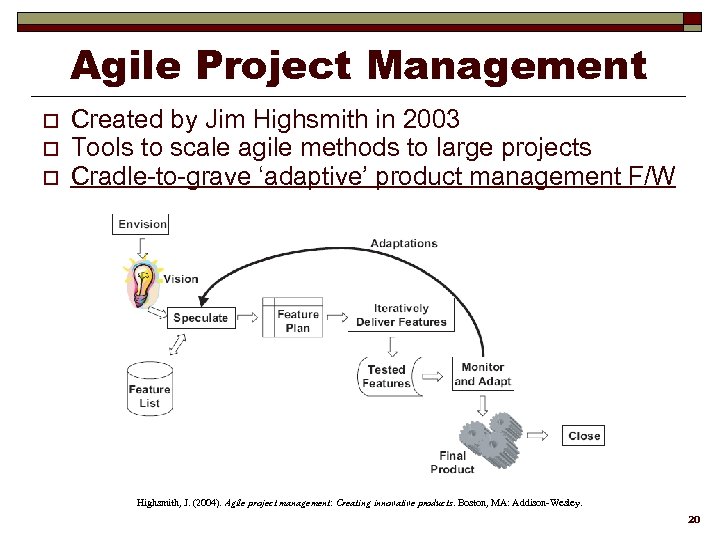 Agile Project Management o o o Created by Jim Highsmith in 2003 Tools to
