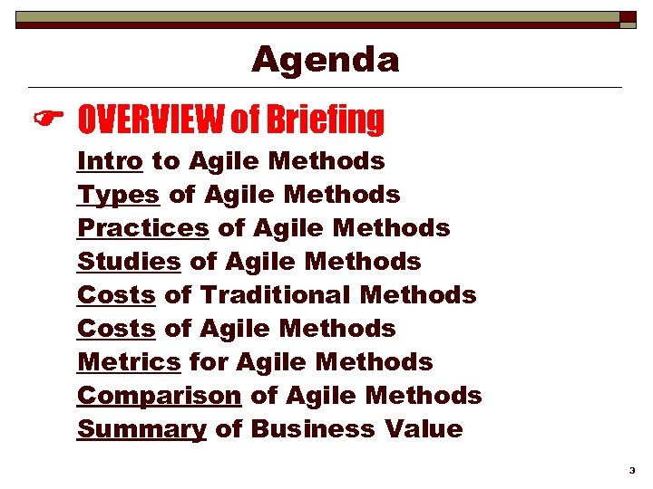 Agenda OVERVIEW of Briefing Intro to Agile Methods Types of Agile Methods Practices of