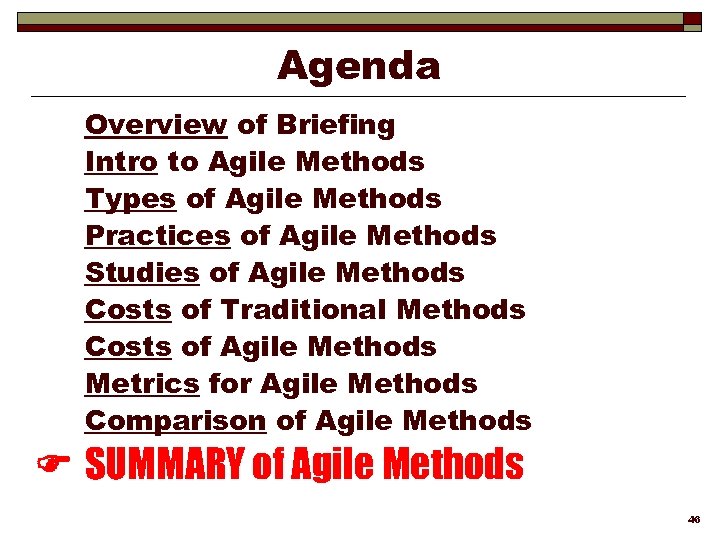 Agenda Overview of Briefing Intro to Agile Methods Types of Agile Methods Practices of