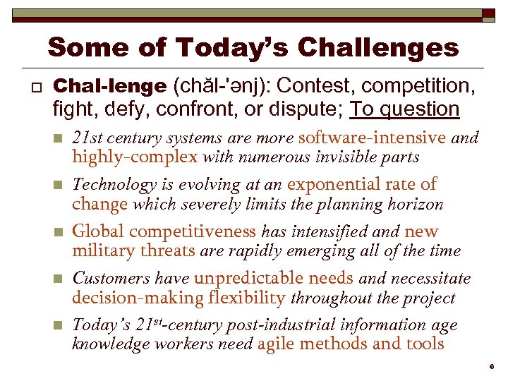 Some of Today’s Challenges o Chal-lenge (chăl-'ənj): Contest, competition, fight, defy, confront, or dispute;