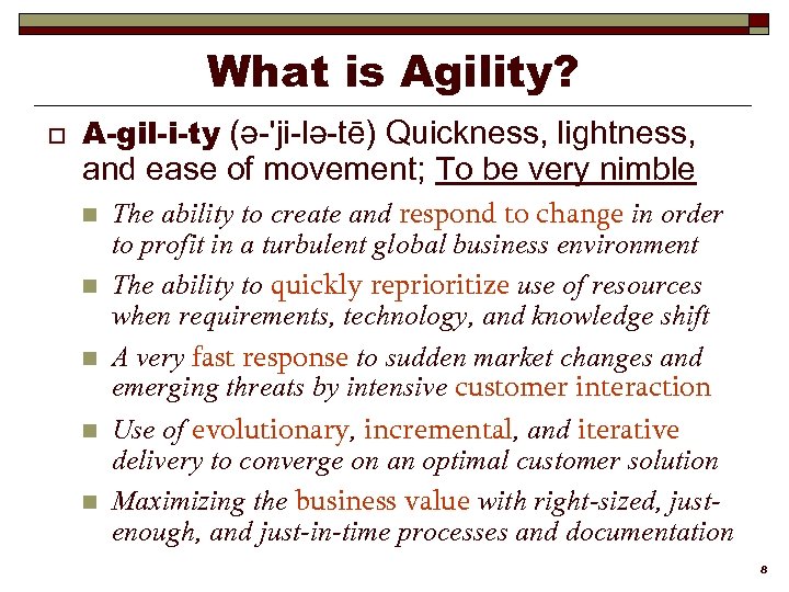 What is Agility? o A-gil-i-ty (ə-'ji-lə-tē) Quickness, lightness, and ease of movement; To be