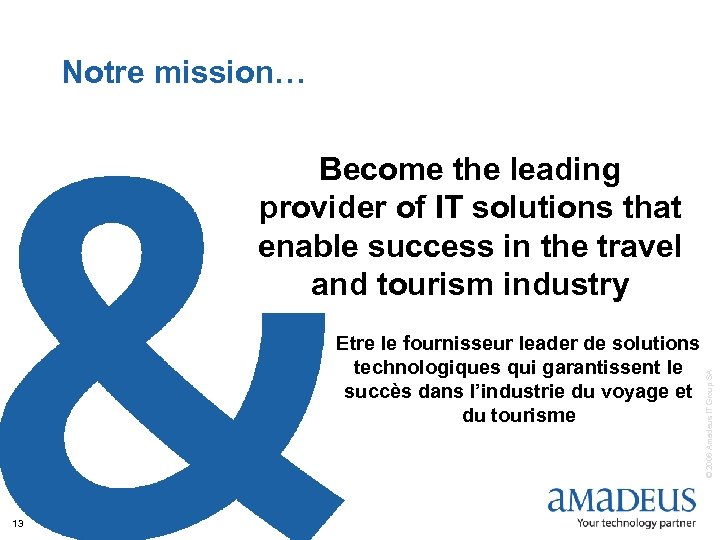Notre mission… Etre le fournisseur leader de solutions technologiques qui garantissent le succès dans