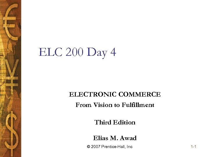ELC 200 Day 4 ELECTRONIC COMMERCE From Vision to Fulfillment Third Edition Elias M.