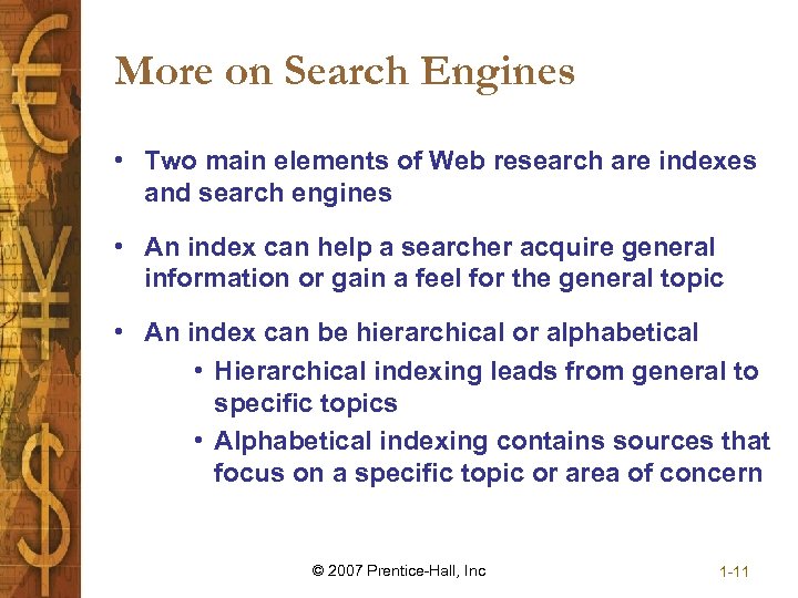 More on Search Engines • Two main elements of Web research are indexes and