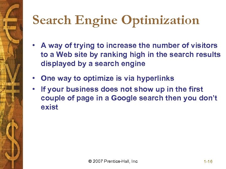 Search Engine Optimization • A way of trying to increase the number of visitors