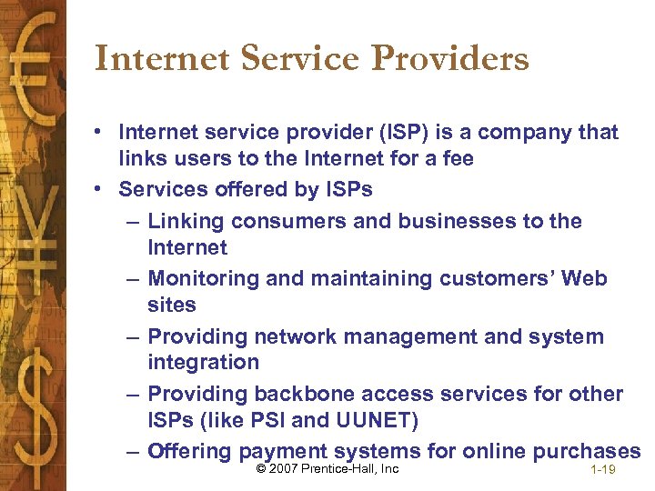 Internet Service Providers • Internet service provider (ISP) is a company that links users