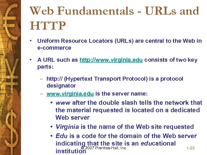 Web Fundamentals - URLs and HTTP • Uniform Resource Locators (URLs) are central to