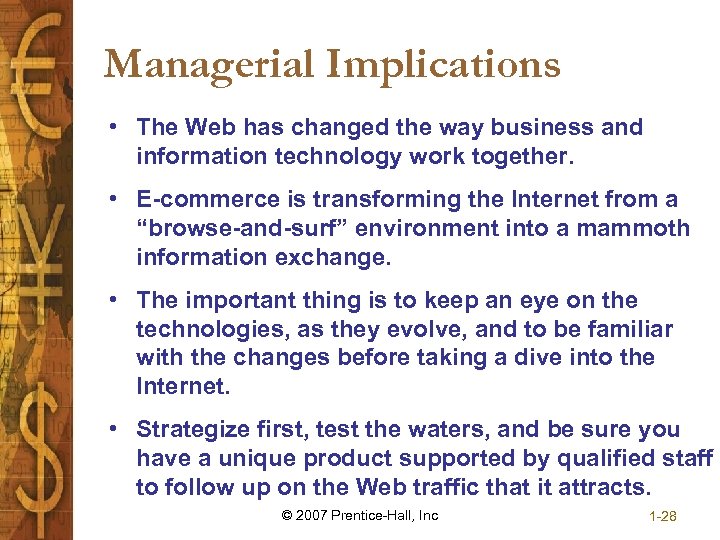 Managerial Implications • The Web has changed the way business and information technology work