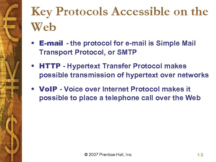 Key Protocols Accessible on the Web • E-mail - the protocol for e-mail is