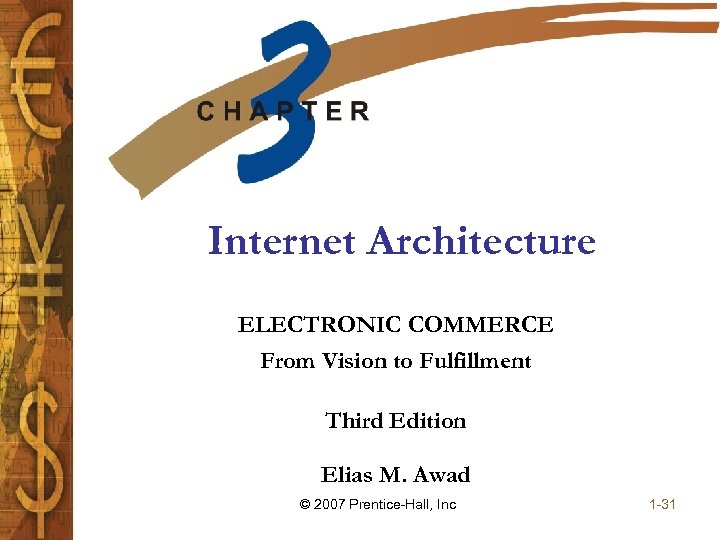 Internet Architecture ELECTRONIC COMMERCE From Vision to Fulfillment Third Edition Elias M. Awad ©