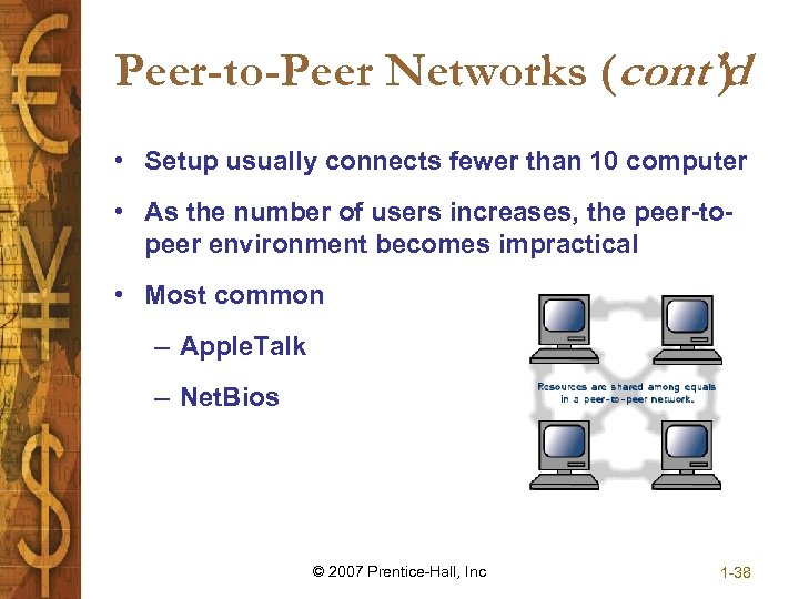 Peer-to-Peer Networks (cont'd ) • Setup usually connects fewer than 10 computer • As