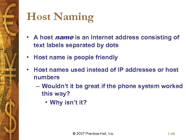 Host Naming • A host name is an Internet address consisting of text labels