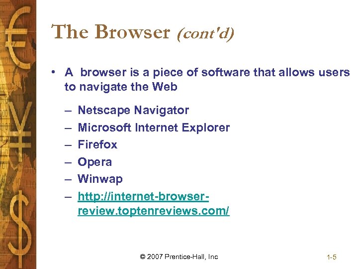 The Browser (cont'd) • A browser is a piece of software that allows users