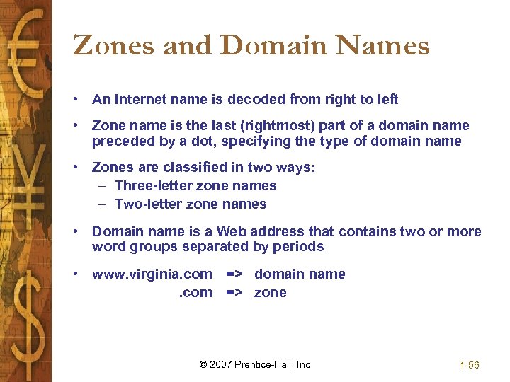 Zones and Domain Names • An Internet name is decoded from right to left
