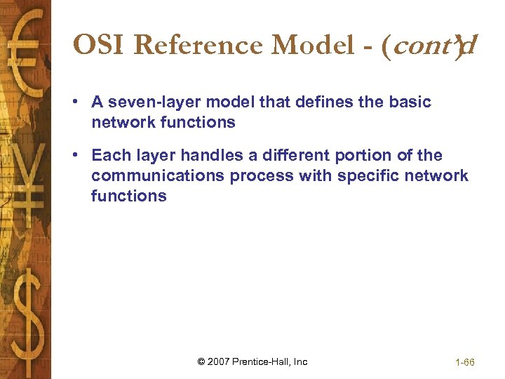 OSI Reference Model - (cont’d ) • A seven-layer model that defines the basic