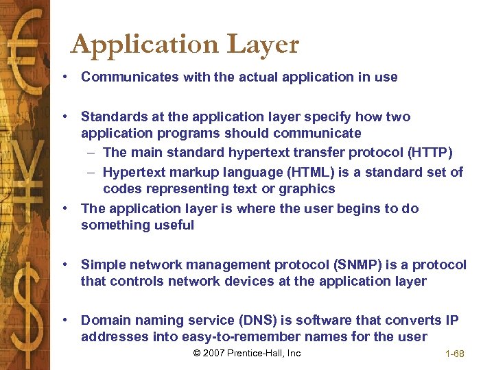 Application Layer • Communicates with the actual application in use • Standards at the