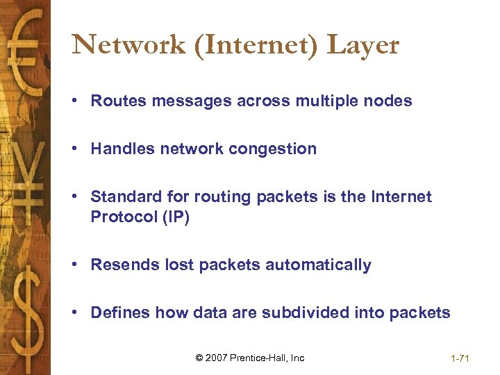 Network (Internet) Layer • Routes messages across multiple nodes • Handles network congestion •