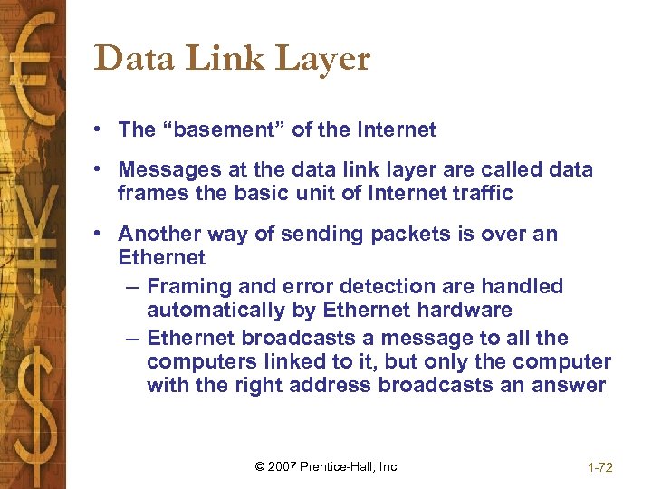Data Link Layer • The “basement” of the Internet • Messages at the data