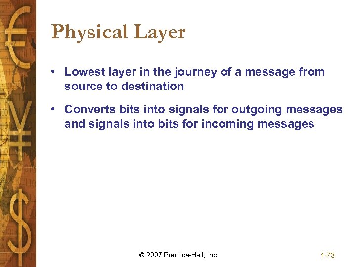 Physical Layer • Lowest layer in the journey of a message from source to