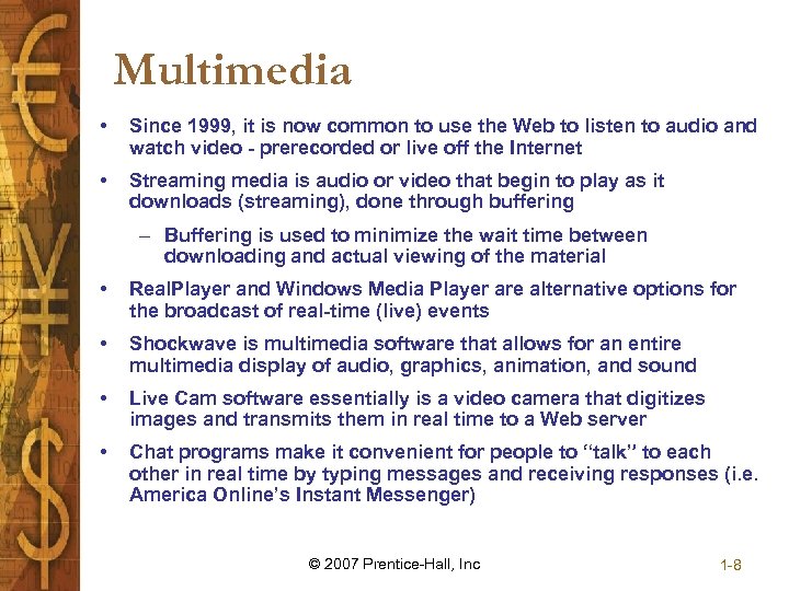 Multimedia • Since 1999, it is now common to use the Web to listen
