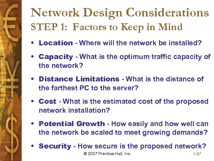 Network Design Considerations STEP 1: Factors to Keep in Mind • Location - Where