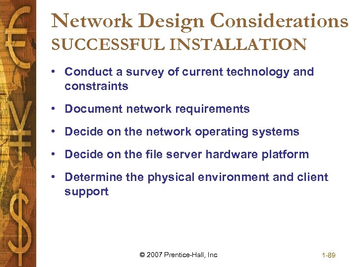 Network Design Considerations SUCCESSFUL INSTALLATION • Conduct a survey of current technology and constraints