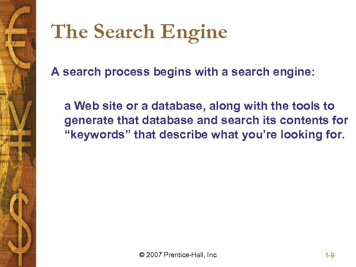 The Search Engine A search process begins with a search engine: a Web site