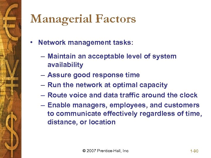 Managerial Factors • Network management tasks: – Maintain an acceptable level of system availability
