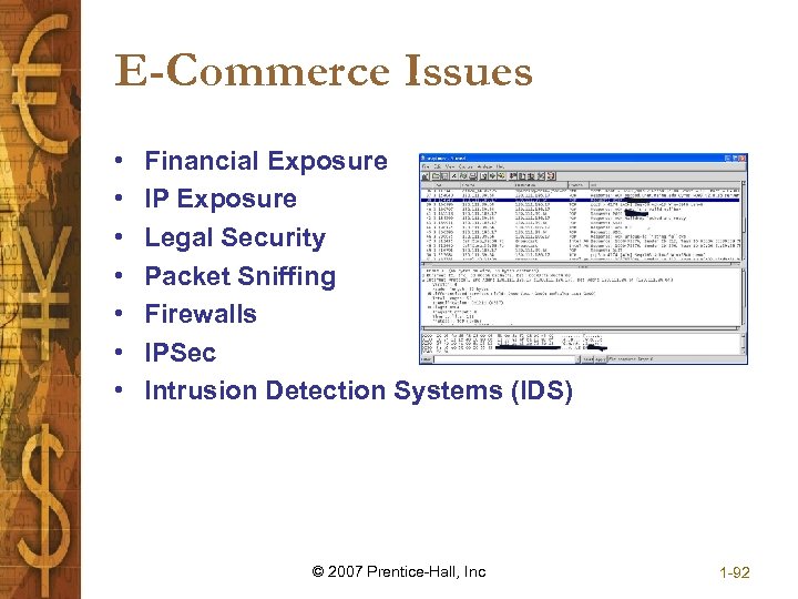 E-Commerce Issues • • Financial Exposure IP Exposure Legal Security Packet Sniffing Firewalls IPSec