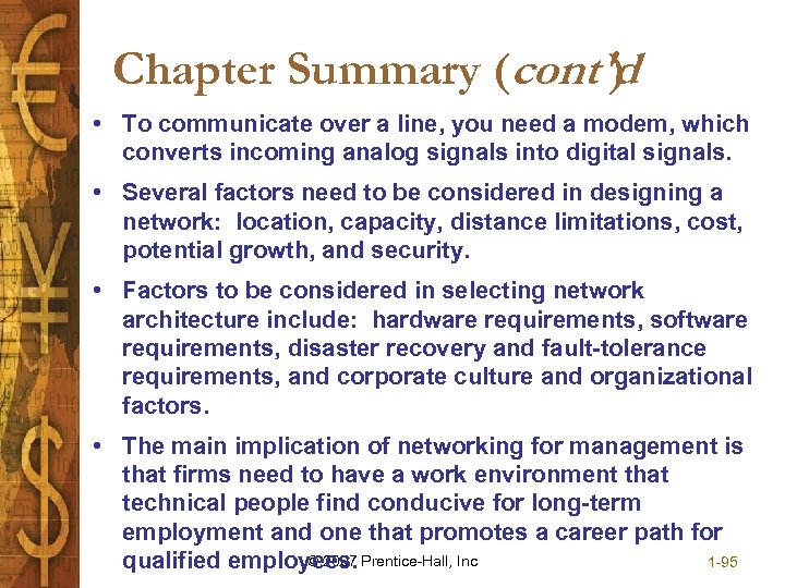 Chapter Summary (cont'd ) • To communicate over a line, you need a modem,