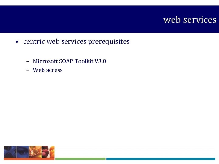  web services • centric web services prerequisites – Microsoft SOAP Toolkit V 3.