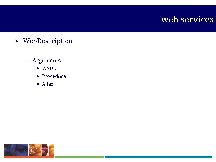  web services • Web. Description – Arguments • WSDL • Procedure • Alias