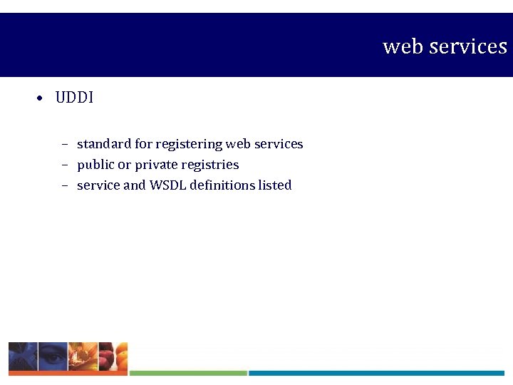  web services • UDDI – standard for registering web services – public or